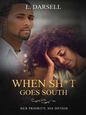 cover image of When Sh*t Goes South:  Her Priority, His Option